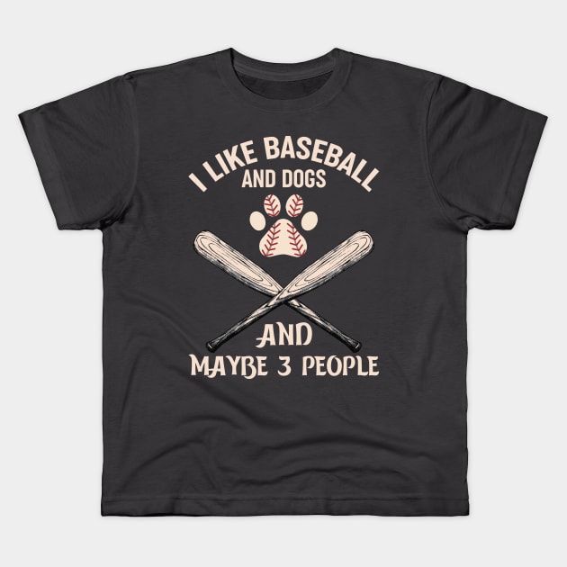 I like baseball and dogs and not many people Kids T-Shirt by Irishtyrant Designs